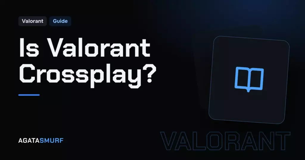 Is Valorant crossplay possible between PC, PS5, and Xbox consoles?: AgataSmurf article cover