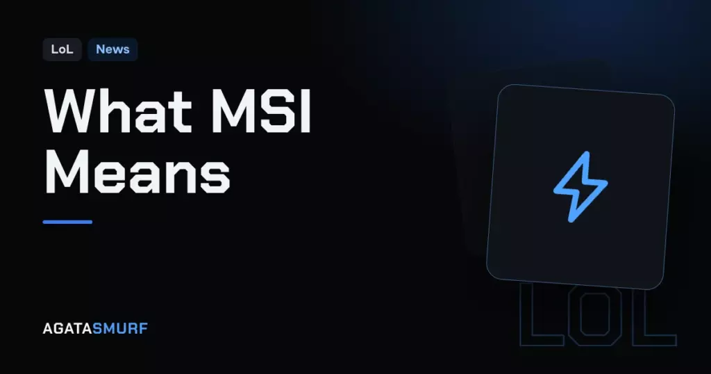 MSI meaning in LoL: AgataSmurf article cover