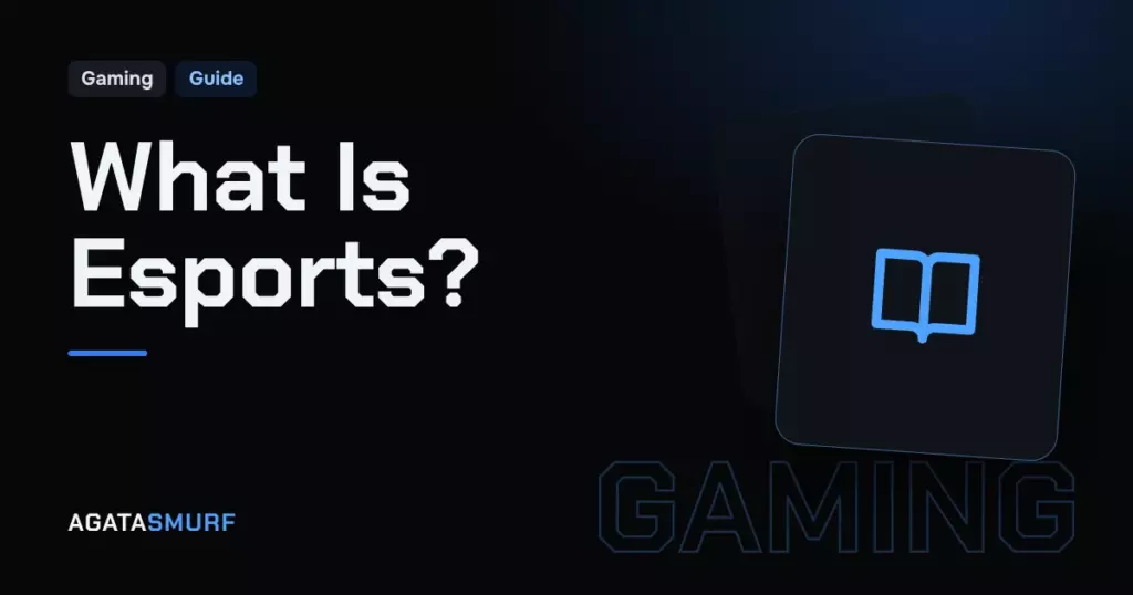 What is Esports? a beginner’s guide to the world of competitive gaming: AgataSmurf article cover