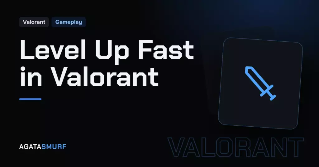 Fastest way to level up in Valorant: AgataSmurf article cover
